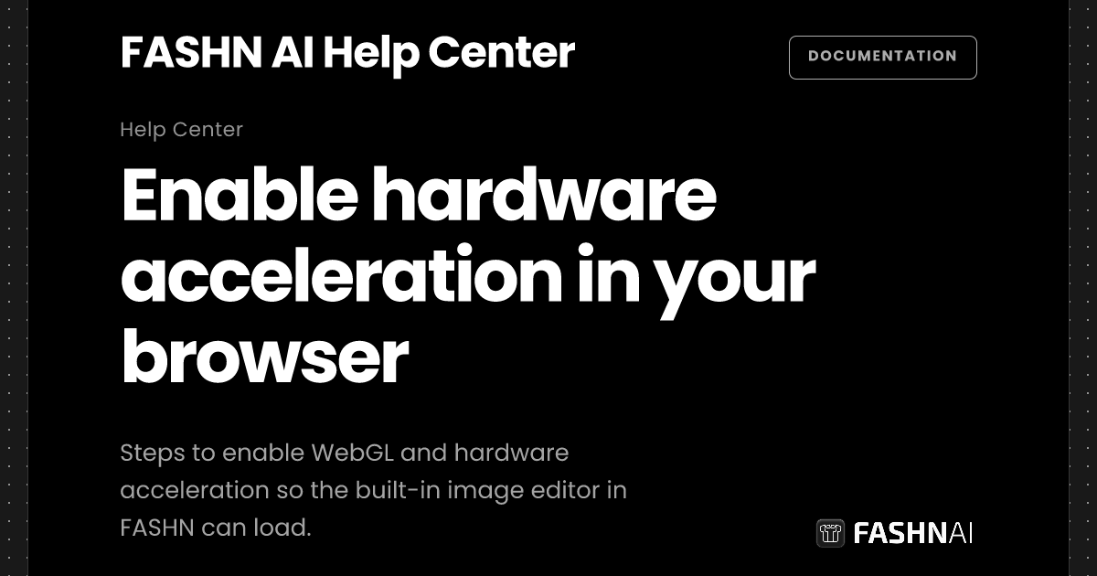 Enable hardware acceleration in your browser | FASHN Help Center